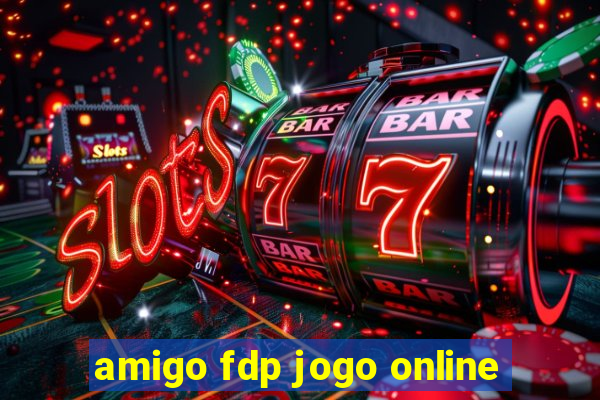 amigo fdp jogo online